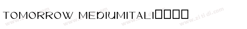 Tomorrow MediumItali字体转换 Tomorrow MediumItali字体转换
